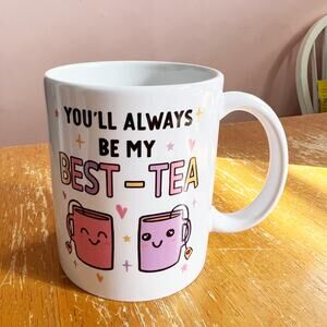 You'll Always Be My Best-Tea coffee tea mug